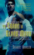 To Crave a Blood Moon (Moon Chasers, #3) by Sharie Kohler