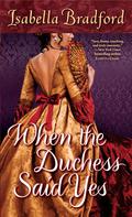 When the Duchess Said Yes (Wylder Sisters #2) by Isabella Bradford