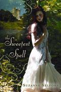 The Sweetest Spell by Suzanne Selfors