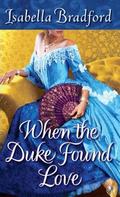 When the Duke Found Love (Wylder Sisters #3) by Isabella Bradford
