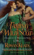 Taming a Wild Scot (Claimed by the Highlander #1) by Rowan Keats