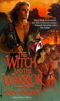 The Witch and the Warrior (Warriors #2) by Karyn Monk