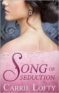 Song of Seduction (Seduction #1) by Carrie Lofty
