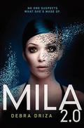 MILA 2.0 (MILA 2.0 #1) by Debra Driza