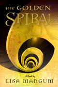The Golden Spiral (Hourglass Door #2) by Lisa Mangum