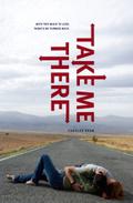 Take Me There by Carolee Dean