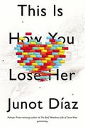 This Is How You Lose Her by Junot Díaz