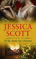 I'll Be Home For Christmas by Jessica Scott
