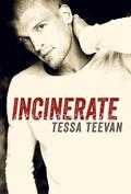 Incinerate by Tessa Teevan