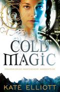 Cold Magic by Kate Elliott