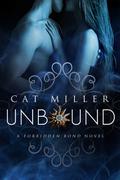 Unbound (The Forbidden Bond #1) by Cat Miller
