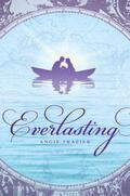 Everlasting (Everlasting #1) by Angie Frazier