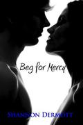 Beg for Mercy by Shannon Dermott