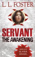 Servant: The Awakening (Servant #1) by L.L. Foster