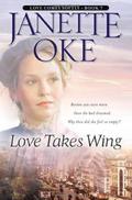 Love Takes Wing by Janette Oke