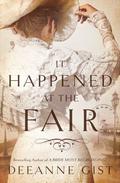 It Happened at the Fair (It Happened at the Fair #1) by Deeanne Gist