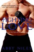 Fighting Love (Love to the Extreme #2) by Abby Niles