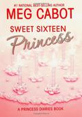 Sweet Sixteen Princess by Meg Cabot