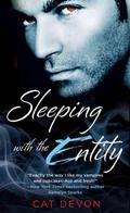 Sleeping with the Entity (Entity #1) by Cat Devon