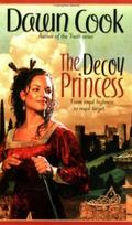The Decoy Princess (Princess #1) by Dawn Cook