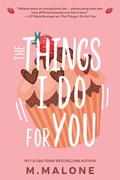 The Things I Do for You by M. Malone