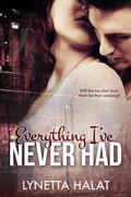 Everything I've Never Had (Everything #1) by Lynetta Halat
