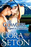 The Cowgirl Ropes a Billionaire by Cora Seton