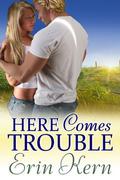 Here Comes Trouble (Trouble #2) by Erin Kern