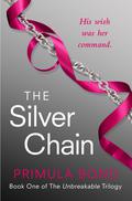 The Silver Chain (The  Unbreakable Trilogy #1) by Primula Bond