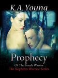 Prophecy of the Female Warrior (Nephilim Warrior #1) by K.A. Young