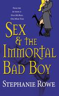 Sex & the Immortal Bad Boy by Stephanie Rowe