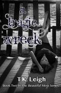 A Tragic Wreck by T.K. Leigh