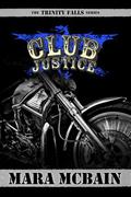 Club Justice (Trinity Falls #1) by Mara McBain