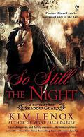 So Still The Night (Shadow Guard #2) by Kim Lenox