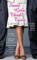 Smart Girls Think Twice (Girls Do Or Don't #4) by Cathie Linz