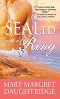 SEALed with a Ring (SEALed #3) by Mary-Margret Daughtridge