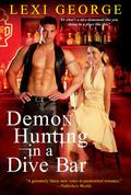 Demon Hunting in a Dive Bar (Demon Hunting #3) by Lexi George