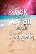 Rock and Roll Never Forgets by Barbara S. Stewart