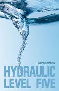 Hydraulic Level Five (Hydraulic #1) by Sarah Latchaw