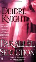 Parallel Seduction by Deidre Knight