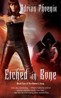 Etched in Bone (The Maker's Song #4) by Adrian Phoenix