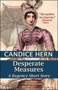 Desperate Measures  (A Regency Short Story) by Candice Hern