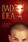 Bad Idea (Itch #1) by Damon Suede