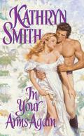 In Your Arms Again by Kathryn Smith