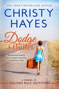 Dodge the Bullet by Christy Hayes
