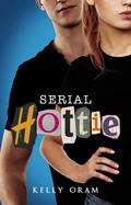 Serial Hottie by Kelly Oram