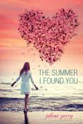 The Summer I Found You by Jolene Perry