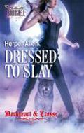 Dressed to Slay (Darkheart & Crosse #1) by Harper Allen
