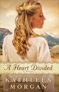 A Heart Divided (Heart of the Rockies #1) by Kathleen Morgan