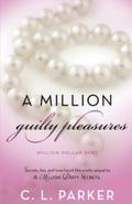 A Million Guilty Pleasures (Million Dollar Duet #2) by C.L. Parker